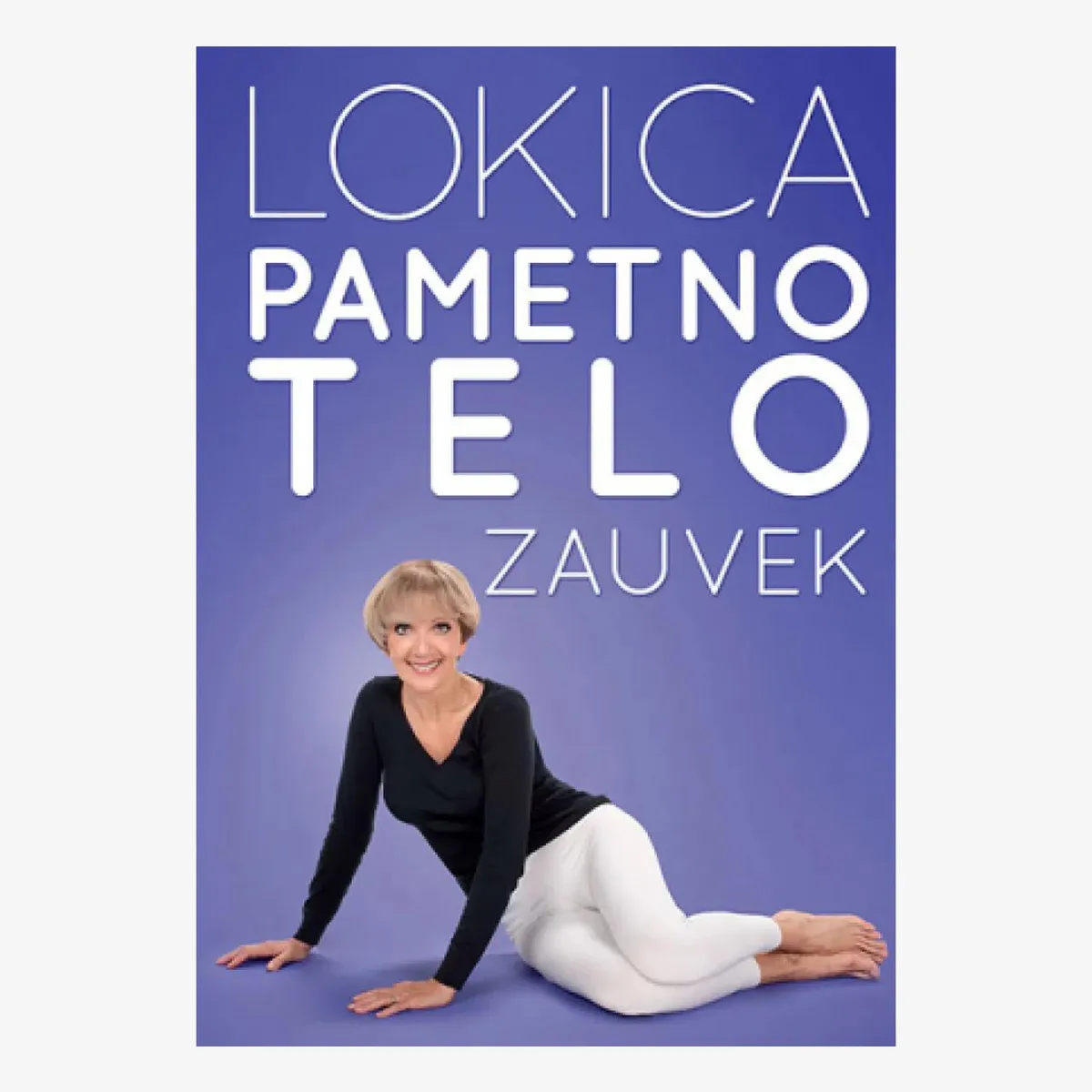 KNJIGA PAMETNO TELO ZAUVEK - Lokica Stefanović